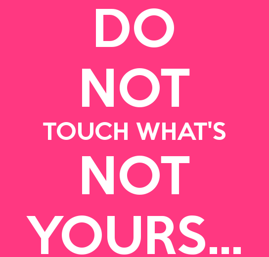 do-not-touch-what-s-not-yours